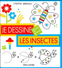 JE DESSINE COMME UN GRAND : les insectes