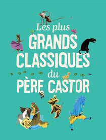 Les plus grands classiques du père castor