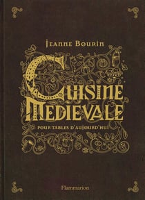 Cuisine medievale pour tables d'aujourd'hui