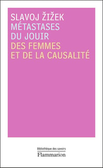Metastases du jouir - des femmes et de la causalité