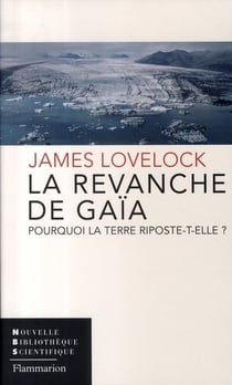 La revanche de Gaïa - pourquoi la terre riposte-t-elle ?