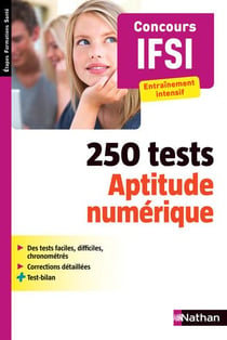 250 tests - aptitude numérique - concours IFSI - entraînement intensif (édition 2015)