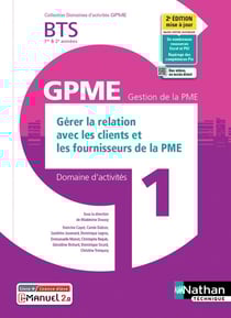 Domaines d'activités GPME : domaine d'activités 1 : gérer la relation avec les clients et les fournisseurs de la PME : BTS GPME 1re et 2e années (édition 2021)