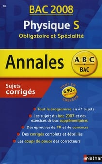 Annales abc du bac - sujets & corrigés - physique - terminale s - enseignement obligatoire et de spécialité - bac 2008