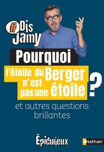 Pourquoi l'étoile du Berger n'en est pas une ? et autres questions brillantes