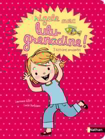 Rigole avec Lulu-Grenadine ! 3 histoires amusantes