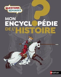 Questions réponses 7+ : Mon encyclopédie de l'Histoire