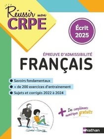 Réussir mon CRPE : Français - Épreuve d'admissibilité - Écrit (édition 2024/2025)