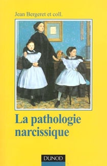 La pathologie narcissique - Transfert, contre-transfert, technique de cure