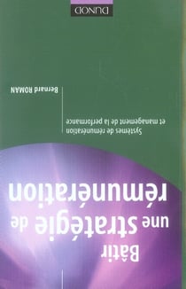 Bâtir une stratégie de rémunération - systèmes de rémunération et management de la performance