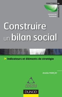 Construire un bilan social - Outil de pilotage et de développement stratégique