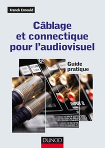 Cablage et connectique pour l'audiovisuel - guide pratique