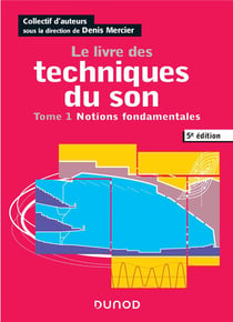 Le livre des techniques du son - 5e ed. - tome 1 - notions fondamentales (5e édition)