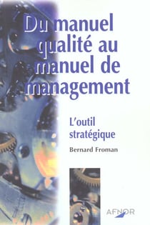 Du manuel qualite au manuel de management - l'outil strategique