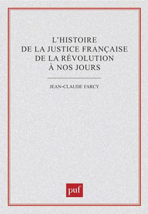 L'histoire de la justice francaise de la Révolution à nos jours