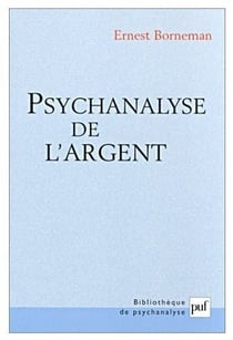 Psychanalyse de l'argent : Une recherche critique sur les théories psychanalytiques de l'argent