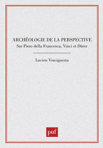 Archéologie de la perspective sur Piero della Francesca, Vinci et Dürer