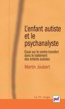 L'enfant autiste et le psychanalyste : Essai sur le contre-transfert dans le traitement des enfants autistes