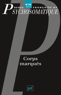 Revue française de psychosomatique n.38 : corps marqués