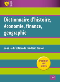 Dictionnaire d'histoire, économie, finance, géographie (6e édition)