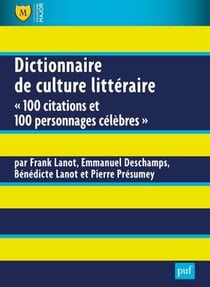 Dictionnaire de culture littéraire - 100 citations et 100 personnages célèbres (2e édition)