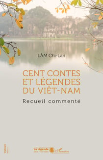 Cent contes et légendes du Viet-nam : recueil commenté