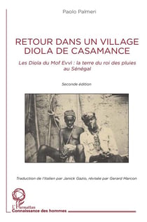 Retour dans un village diola de Casamance : les Diola du Mof Evvi, la terre du roi des pluies au Sénégal (2e édition)