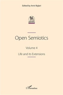 Open Semiotics Tome 4 : Life and its Extensions