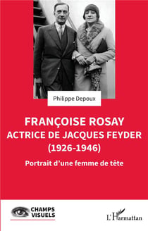 Françoise Rosay, actrice de Jacques Feyder (1926-1946) : portrait d'une femme de tête