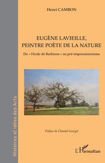 Augène Lavieille, peintre poète de la nature : de l'école de Barbizan au pré-impressionnisme