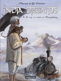India dreams Tome 4 - il n'y a rien à Darjeeling