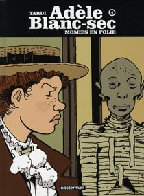 Adèle Blanc-Sec Tome 4 : momies en folie