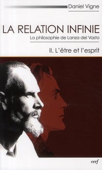 La relation infinie - la philosophie de Lanza del Vasto Tome 2 - l'être et l'esprit