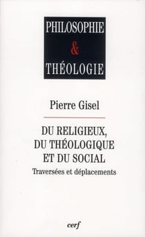 Du religieux, du théologique et du social - Traversées et déplacements