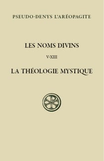 Les noms divins - la théologie mystique Tome 2