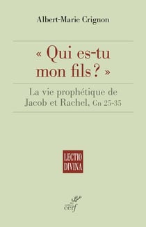 Qui es-tu mon fils ? la vie prophétique de Jacob et Rachel, Gn 25-35