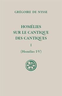 Homélies sur le Cantique des cantiques - tome 1 (Homélies I-V)