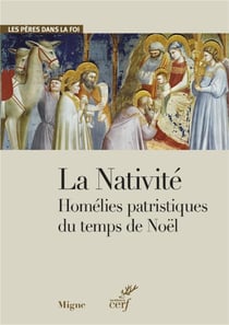 La nativité : homélies patristiques du temps de Noël
