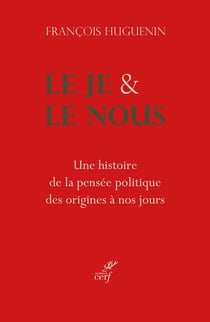 Le Je & le Nous : Une histoire de la pensée politique des origines à nos jours