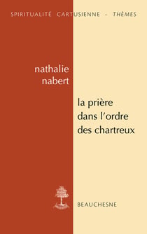 La prière dans l'ordre des Chartreux : Études et anthologie