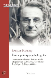 Une « poétique » de la grâce : L'écriture catéchétique de René Marlé à l'épreuve du Catéchisme pour adultes des évêques de France (1991)