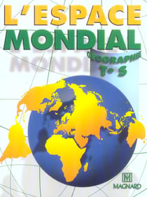 Géographie - l'espace mondial - terminale s - livre de l'élève (édition 2004)