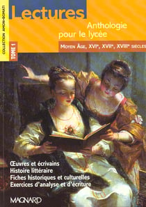 Lectures - anthologie pour le lycée t.1 - du Moyen-âge au XVIII