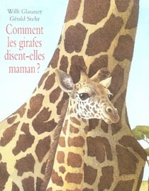 Comment les girafes disent-elles maman