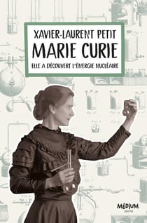Marie Curie - elle a découvert l'énergie nucléaire