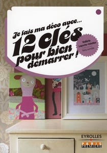 Je fais ma déco avec... 12 bonnes astuces