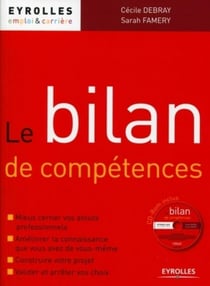 Le bilan de compétences : Mieux cerner vos atouts professionnels. Améliorer la connaissance que vous avez de vous-même. Construire votre projet. Valider et arrêter vos choix. Avec Cd-Rom.