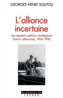L'alliance incertaine - les rapports politico-stratégiques franco-allemands 1954-1996