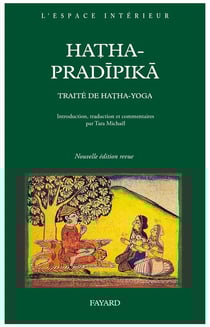 Hatha-Pradîpikã : Traité de Hatha-Yoga