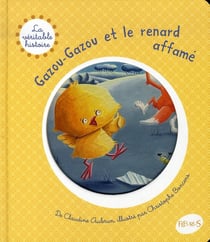 La véritable histoire de...t.4 - gazou-gazou et le renard affamé
